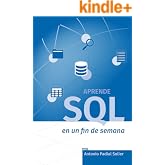 Aprende SQL en un fin de semana: El curso definitivo para crear y consultar bases de datos (Aprende en un fin de semana)
