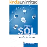 Aprende SQL en un fin de semana: El curso definitivo para crear y consultar bases de datos (Aprende en un fin de semana)