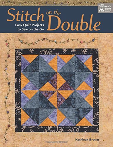 Stitch On The Double: Easy Quilt Projects to Sew on the Go