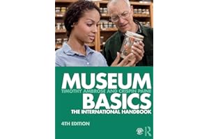 Museum Basics: The International Handbook (Heritage: Care-Preservation-Management)
