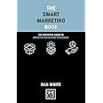 LID Publishing The Smart Marketing Book: Definitive Guide to Effective Strategies