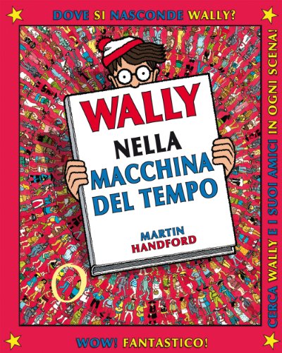 Wally nella macchina del tempo. Ediz. illustrata: 2 Wally nella macchina del tempo. Ediz. illustrata: 2