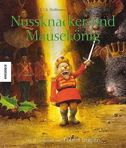Nussknacker und Mausekönig (Knesebeck Kinderbuch Klassiker)
