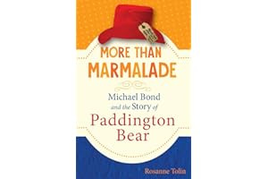 More Than Marmalade: Michael Bond and the Story of Paddington Bear