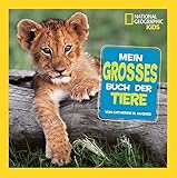 National Geographic KiDs (Sachbuch) - Mein großes Buch der Tiere by 