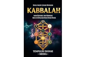 Kabbalah: Unveil Ancient Jewish Mysticism, with Esoteric and Hermetic Keys to Unleash Your Inner Power (Esoteric Spirituality)