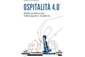 Ospitalità 4.0. Guida pratica per l'albergatore moderno