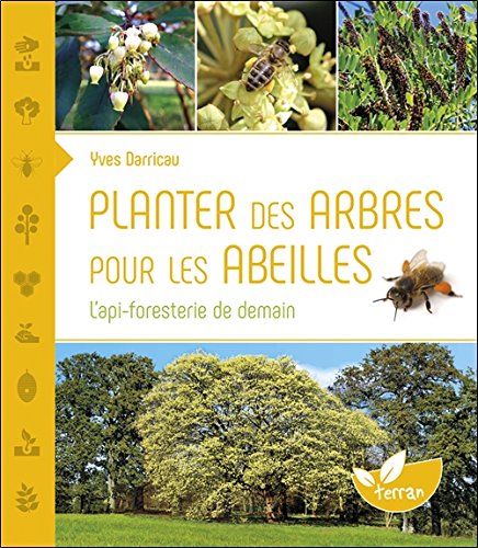 Télécharger Planter des arbres pour les abeilles - L'api-foresterie de demain livre En ligne