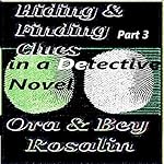 Part 3! Hiding & Finding the Clues in a Detective Novel: Write a Good Mystery: Rules for Writing Detective Stories (Write Me Dearly)