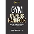 Gym Owner's Handbook: Everything You Need To Know About Running A Successful Gym. (Grow Your Gym Series)