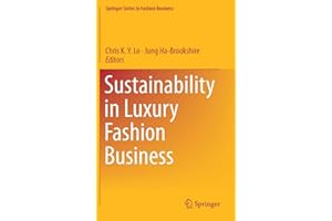 Sustainability in Luxury Fashion Business (Springer Series in Fashion Business)