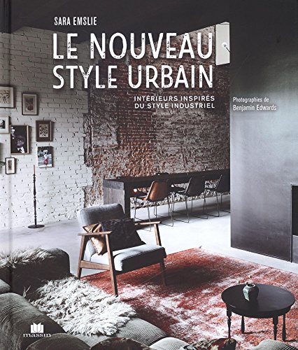 Download Le nouveau style urbain : Intérieurs inspirés du style industriel Download Le nouveau style urbain : Intérieurs inspirés du style industriel