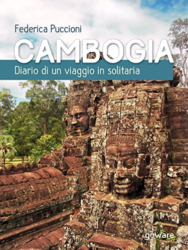 Cambogia. Diario di un viaggio in solitaria (Guide d'autore - goWare) (Italian Edition)