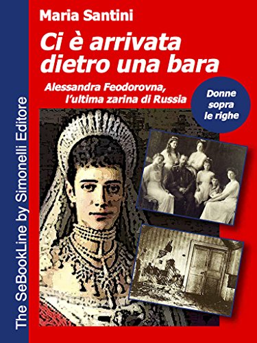 Download Ci è arrivata dietro una bara: Alessandra Feodorovna, l'ultima zarina di Russia Download Ci è arrivata dietro una bara: Alessandra Feodorovna, l'ultima zarina di Russia