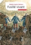 Image de Fusillé vivant: L'histoire fabuleuse de François Waterlot, ouvrier des mines, exécuté pour l'exemple en 1914, survivant, mort au combat