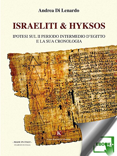 Download Israeliti & Hyksos: Ipotesi sul II Periodo Intermedio d'Egitto e la sua cronologia Download Israeliti & Hyksos: Ipotesi sul II Periodo Intermedio d'Egitto e la sua cronologia