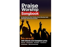 Praise & Worship Songbook: 160-Songs with chords and complete lyrics
