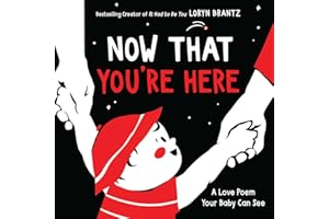 Now That You're Here: A High Contrast Book For Newborns (A Love Poem Your Baby Can See)