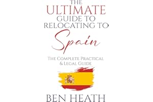 The Ultimate Guide to Relocating to Spain: The Complete Practical & Legal Guide