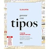 Pensar con tipos: Una gu&iacute;a clave para estudiantes, dise&ntilde;adores, editores y escritores