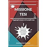 Missione Tesi: La tua laurea in 10 semplici step (+ Video-Lezioni)