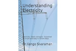 Understanding Electricity: Electricity - Basic concepts - Explained in simple and easy to follow steps.