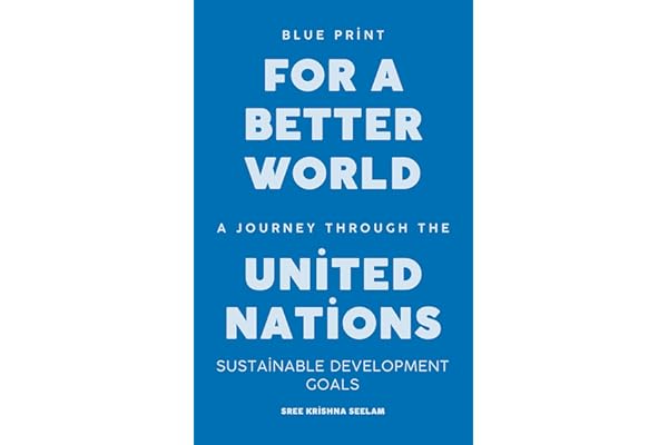 Blueprint for a Better World: A Journey Through the United Nations Sustainable Development Goals (www.WeDidit.in)