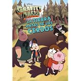 Gravity Falls. La Tierra antes de los cerdos: Narrativa (Disney. Gravity Falls)