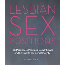 Lesbian Sex Positions: 100 Passionate Positions from Intimate and ...