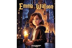 Emma Watson - Children's Story Book: Incredible Biography of an English Actress, Model, and Activist. Animated with Illustrations to Inspire Kids. (Kids Who Dared to Dream)