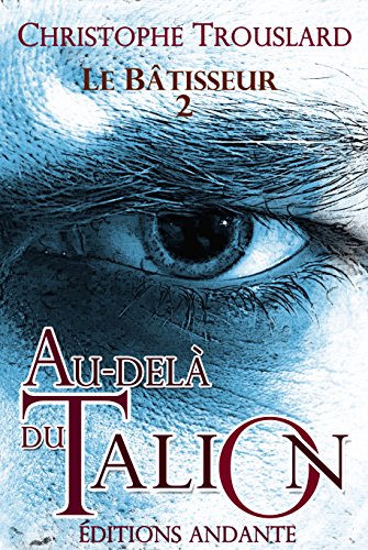 AU-DELÀ DU TALION (LE BÂTISSEUR t. 2) AU-DELÀ DU TALION (LE BÂTISSEUR t. 2)