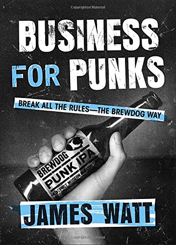 Download Business for Punks: Break All the Rules--The Brewdog Way Download Business for Punks: Break All the Rules--The Brewdog Way