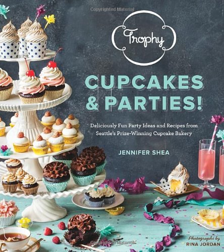 Trophy Cupcakes and Parties!: Deliciously Fun Party Ideas and Recipes from Seattle's Prize-Winning Cupcake Bakery italiano