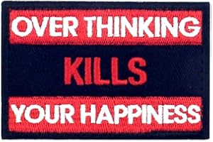 EMBTAO Pensare troppo uccide la tua felicità con Fissaggio Chiusura a uncino e asola Ricamata Toppa