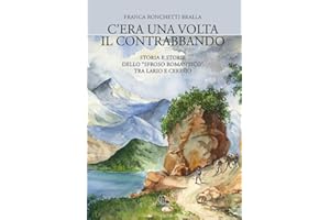 C'era una volta il contrabbando. Storia e storie dello «sfroso romantico» tra Lario e Ceresio