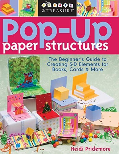 Pop-Up Paper Structures: The Beginner's Guide to Creating 3-D Elements for Books, Cards & More