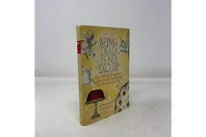 Being Dead Is No Excuse: The Official Southern Ladies Guide To Hosting The Perfect Funeral