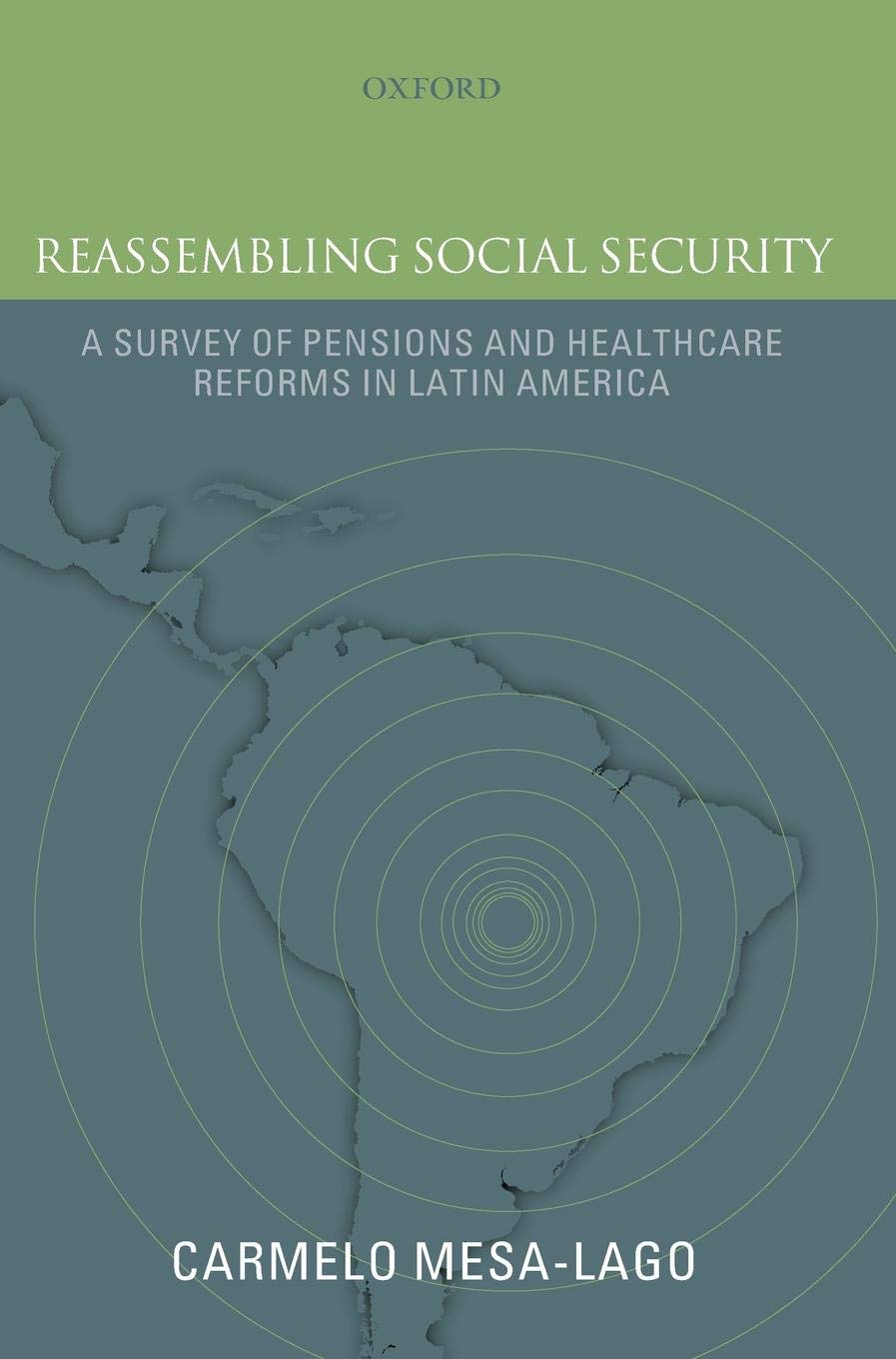 Reassembling Social Security: A Survey of Pensions and Health Care Reforms in Latin America