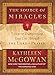 The Source of Miracles: 7 Steps to Transforming Your Life Through the Lord's Prayer by Kathleen McGowan