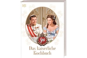 Sissi. Das kaiserliche Kochbuch: 60 historisch inspirierte Rezepte. Von Wiener Schmankerl bis zu ungarischen Köstlichkeiten