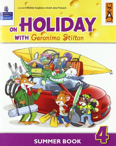 On holiday with Geronimo Stilton. Per la Scuola elementare: 4 On holiday with Geronimo Stilton. Per la Scuola elementare: 4