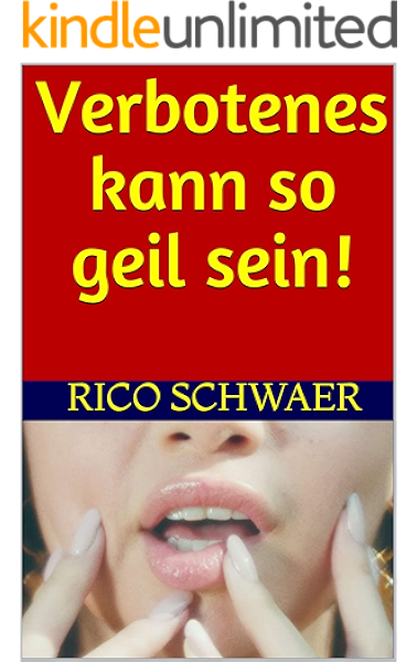 Verbotenes Kann So Geil Sein Ebook Schwaer Rico Amazon De Kindle Shop