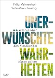 Unerwünschte Wahrheiten: Was Sie über den Klimawandel wissen sollten