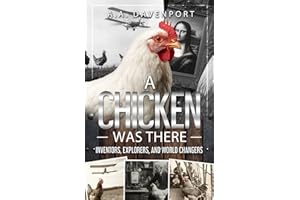 A Chicken Was There: Inventors, Explorers, and World Changers