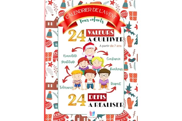 CALENDRIER DE L'AVENT POUR ENFANTS - 24 VALEURS A CULTIVER - 24 DEFIS A REALISER: Chaque jour l'apprentissage de valeurs fortes ( confiance, ... - A partir de 7 ans - Cadeau original