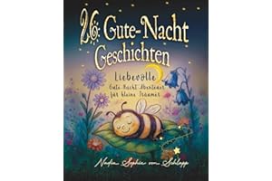 26 liebevolle Gute-Nacht-Geschichten zum Einschlafen für Kinder ab 3 Jahren: mit Schlafritual-Guide, Reimen, Reflexionsfragen und Eltern-Tipps für schöne Träume.
