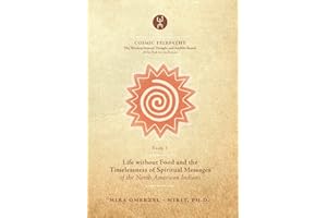 Life without Food and the Timelessness of Spiritual Messages of the North American Indians (COSMIC TELEPATHY)