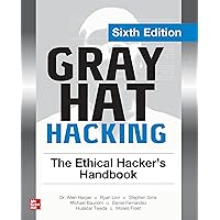 Gray Hat Hacking: The Ethical Hacker's Handbook, Sixth Edition