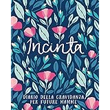 Incinta - Diario della gravidanza per future mamme