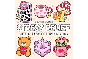 Stress Relief: Coloring Book for Adults and Teens, Bold and Easy Designs for Relaxation, Big and Simple Drawings Featuring Relaxing Items and Cute Things (Bold & Easy Coloring)